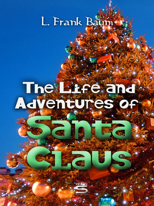 Title details for The Life and Adventures of Santa Claus by L. Frank Baum - Available